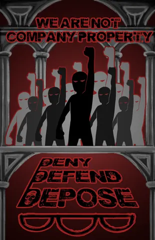 Red, black, and gray graphic showing a crowd of silhouetted figures under the words 'WE ARE NOT COMPANY PROPERTY,' with 'DENY DEFEND DEPOSE' and a stylized pair of glasses below.